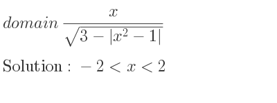 The domain of x/(sqrt(3-|x^2-1|)) is -2<x<2